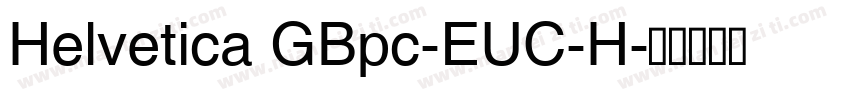 Helvetica GBpc-EUC-H字体转换
